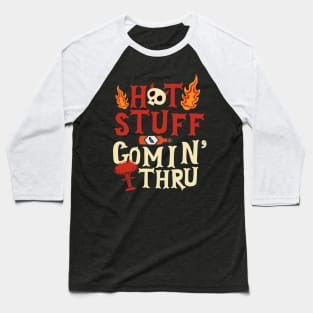 Hot Stuff Coming Through Baseball T-Shirt